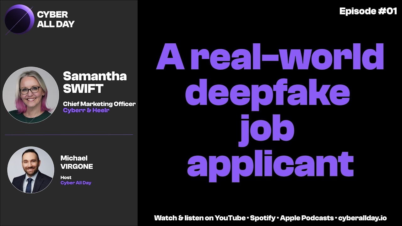 Cyber All Day episode with Samantha Swift on a real-world deepfake job applicant