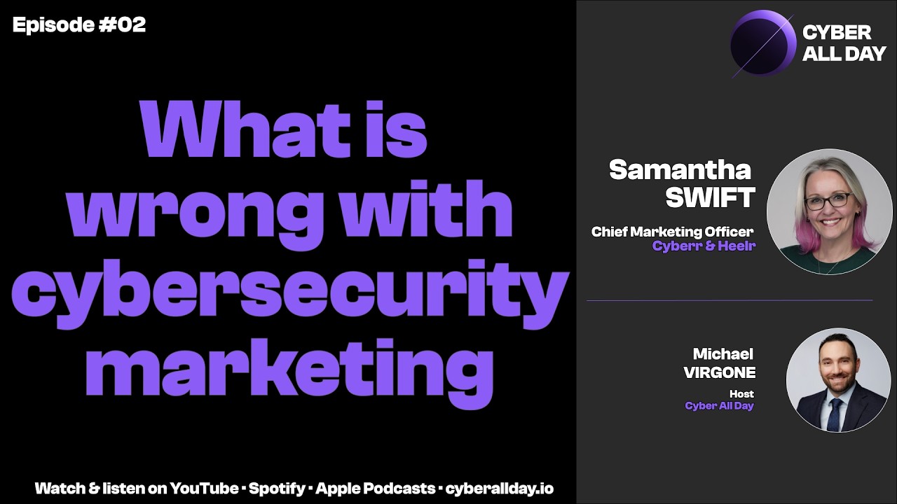 Cyber All Day episode with Samantha Swift on what is wrong with cybersecurity marketing